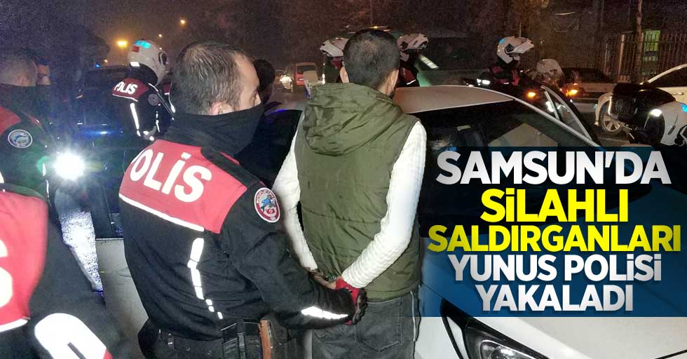 Samsun'da silahlı saldırganları Yunus polisi yakaladı