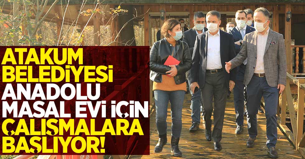 Atakum Belediyesi Anadolu Masal Evi için çalışmalara başlıyor