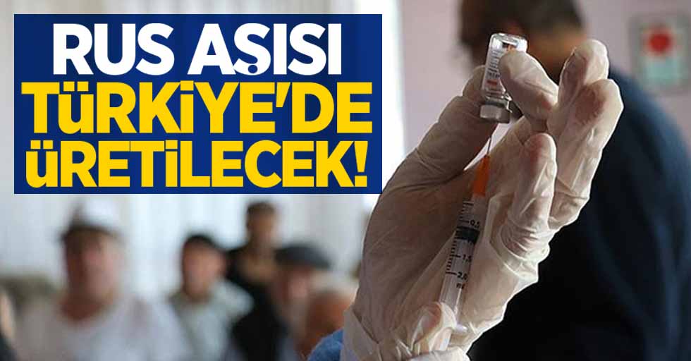 Rus aşısı Türkiye'de üretilecek! 