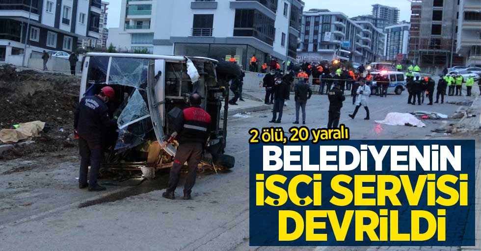 Samsun'da belediyenin işçi servisi devrildi: 2 ölü 20 yaralı