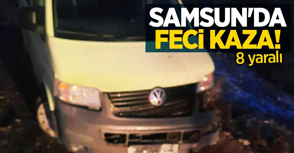 Samsun'da feci kaza! 8 yaralı