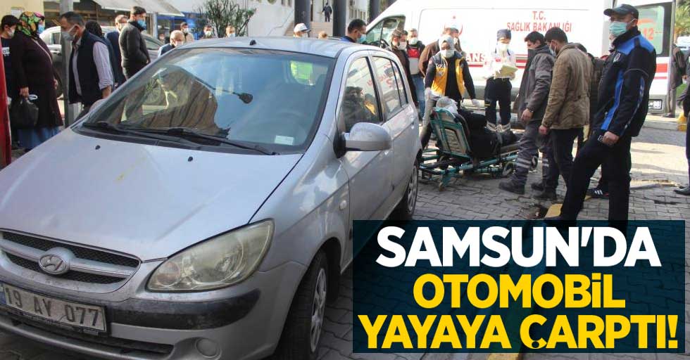 Samsun'da otomobil yayaya çarptı