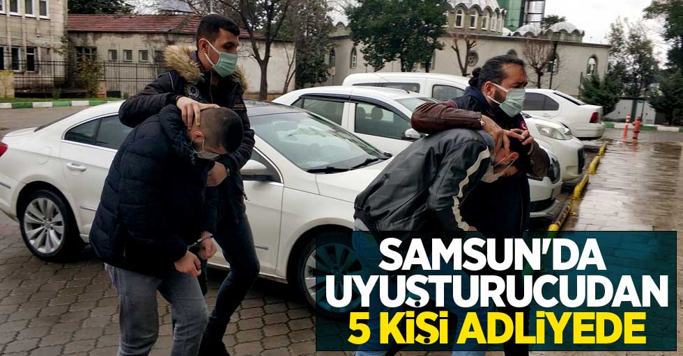 Samsun'da uyuşturucudan 5 kişi adliyede