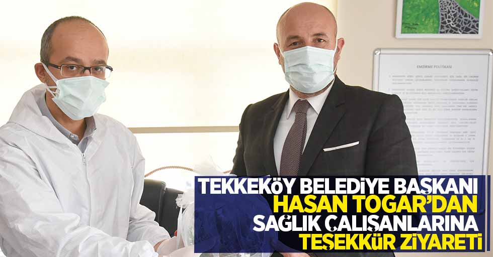 Tekkeköy Belediye Başkanı Hasan Togar’dan sağlık çalışanlarına teşekkür ziyareti