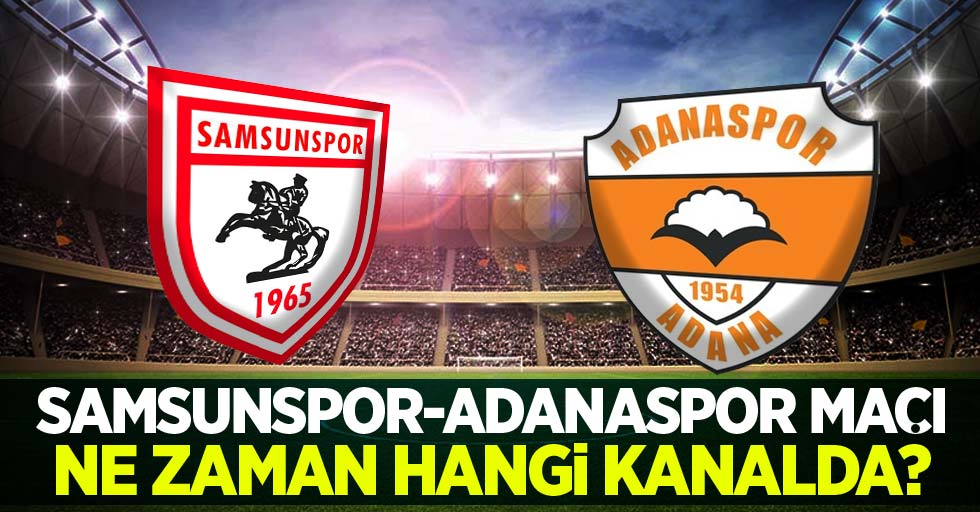 Y.Samsunspor - Adanaspor  Maçı Ne Zaman Hangi Kanalda 
