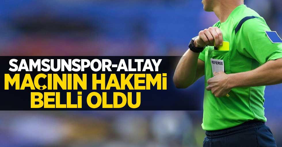 Y.Samsunspor - Altay  Maçının Hakemi Belli oldu 
