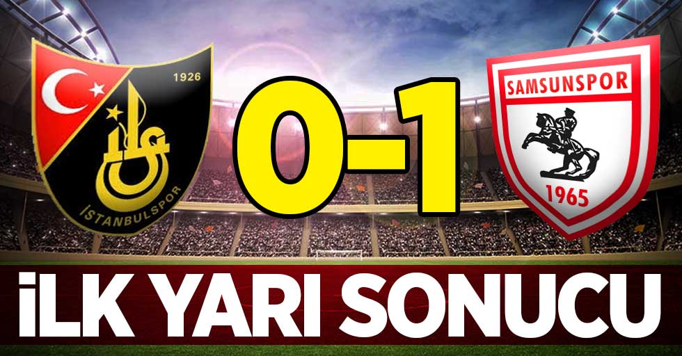 İstanbul 0 Samsunspor 1 (İlk Devre) 