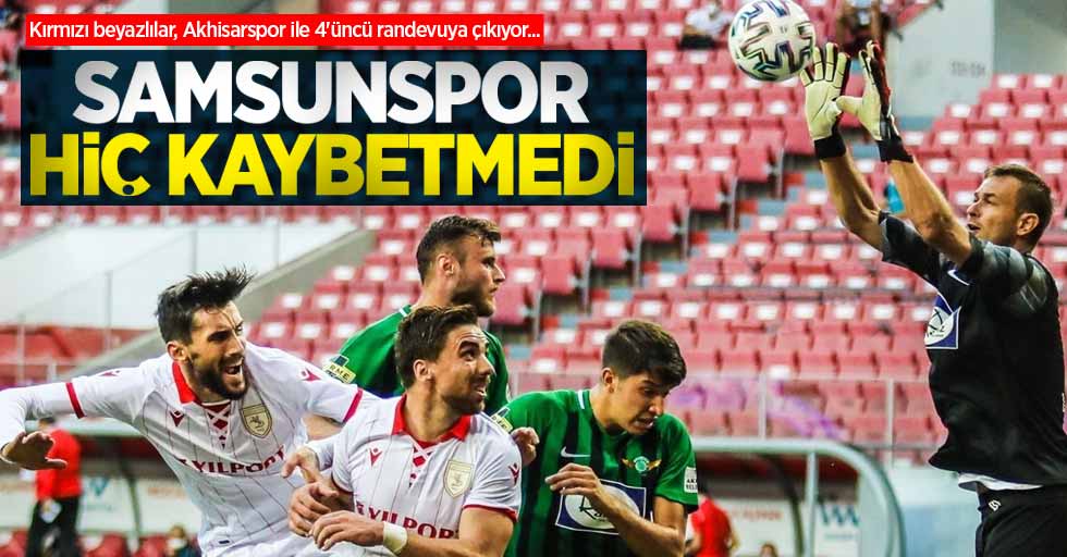 Kırmızı beyazlılar, Akhisarspor ile 4'üncü randevuya çıkıyor... Samsunspor hiç kaybetmedi 