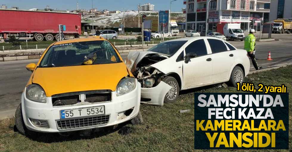 Samsun'da feci kaza kameralara yansıdı: 1 ölü, 2 yaralı 