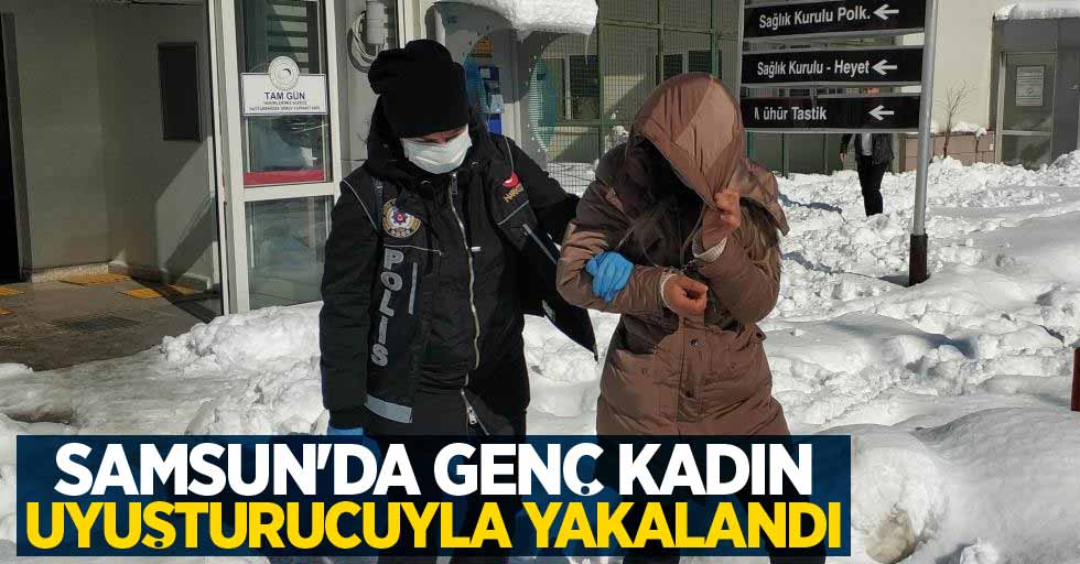Samsun'da genç kadın uyuşturucuyla yakalandı
