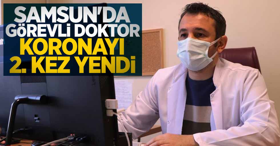 Samsun'da görevli doktor koronayı 2. kez yendi