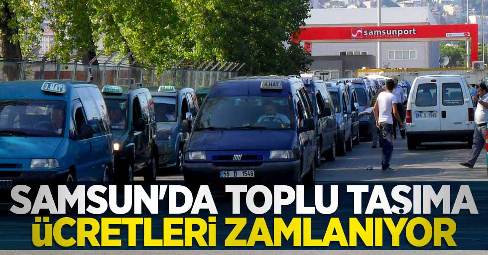 Samsun’da toplu taşıma ücretleri zamlanıyor 