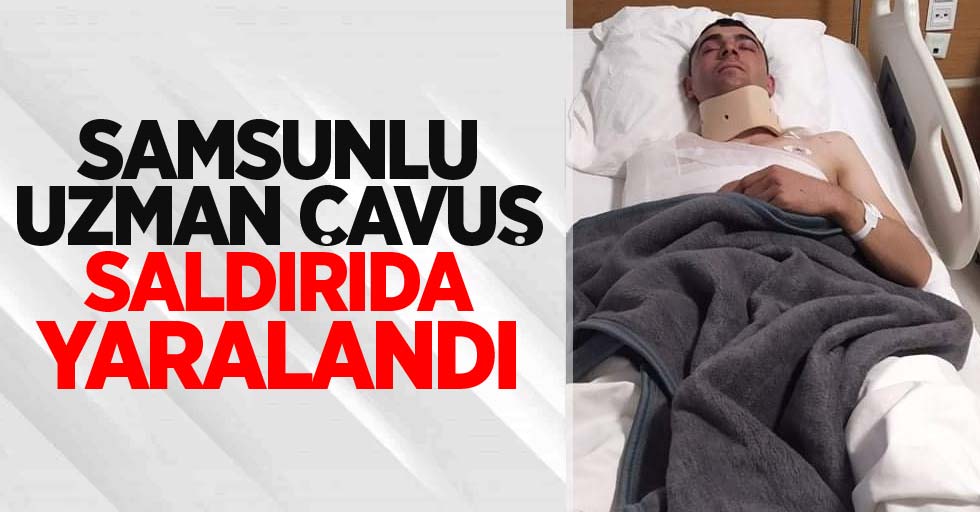 Samsunlu Uzman Çavuş Osman Öz terör saldırısında yaralandı 