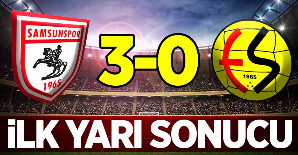 Samsunspor 3 Eskişehir 0  (İlk Devre)