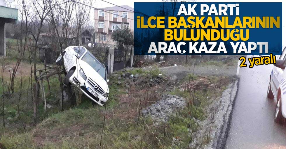 AK Parti ilçe başkanlarının bulunduğu araç kaza yaptı: 2 yaralı