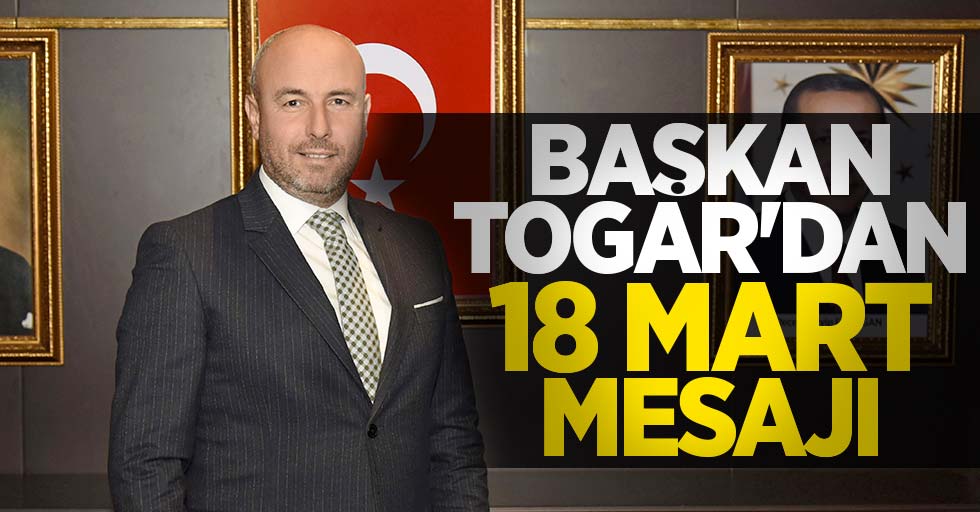 Başkan Togar’dan 18 Mart Mesajı