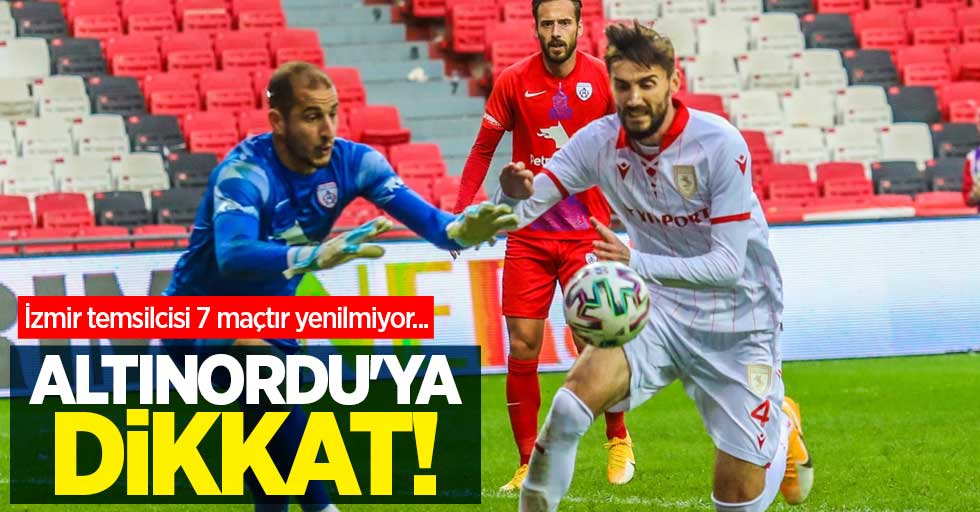 İzmir temsilcisi 7 maçtır yenilmiyor... Altınordu'ya dikkat!