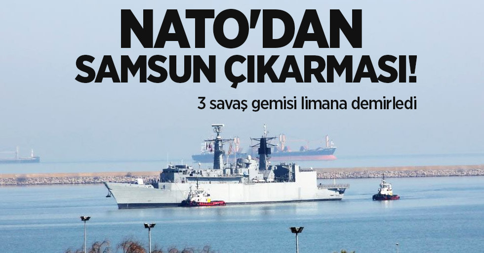 NATO'ya bağlı 3 savaş gemisi Samsun limanına demirledi