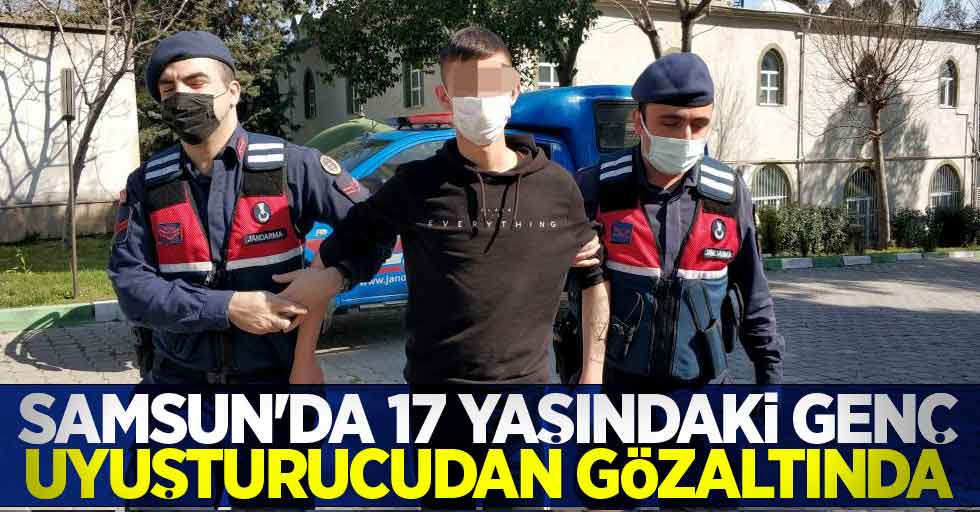 Samsun'da 17 yaşındaki genç uyuşturucudan gözaltında