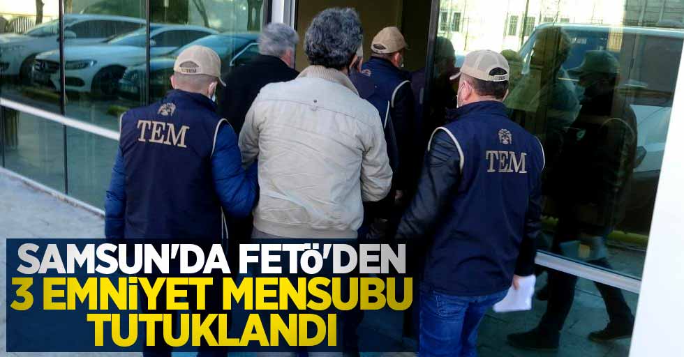 Samsun'da FETÖ'den 3 emniyet mensubu tutuklandı