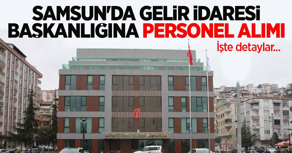 Samsun'da Gelir İdaresi Başkanlığına personel alımı