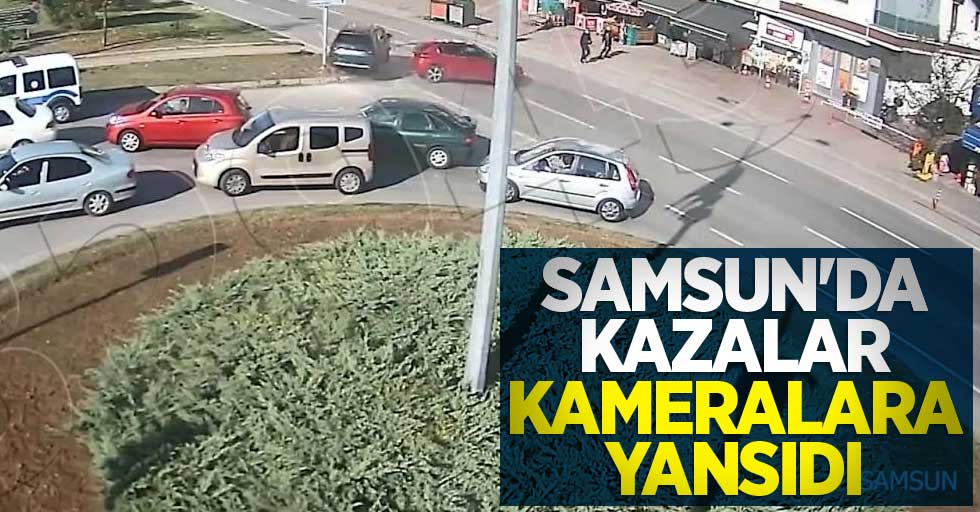 Samsun'da kazalar kameralara yansıdı