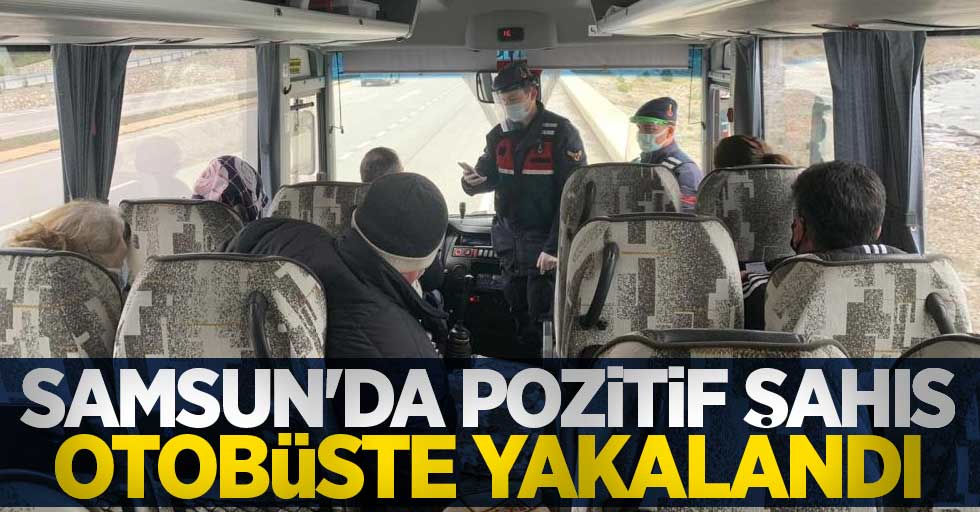 Samsun'da pozitif şahıs otobüste yakalandı