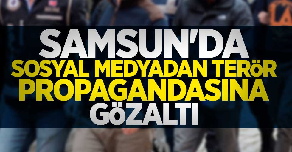 Samsun'da sosyal medyadan terör propagandasına gözaltı