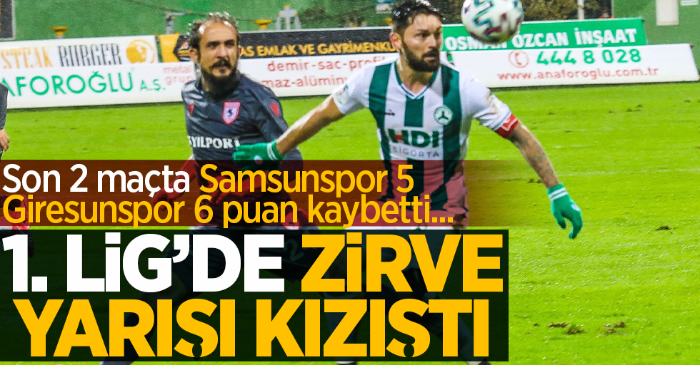 Son 2 maçta Samsunspor 5, Giresunspor 6 puan kaybetti... 