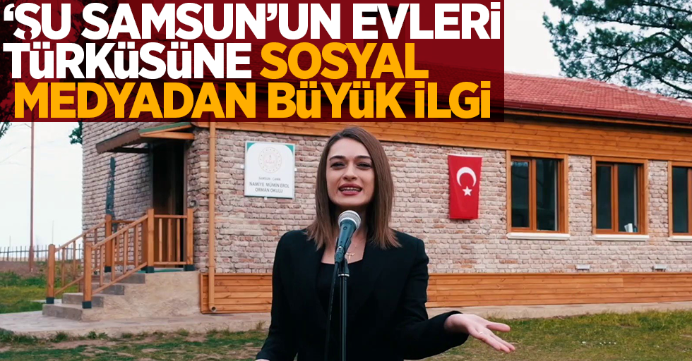 “Şu Samsun'un Evleri” türküsüne sosyal medyadan büyük ilgi