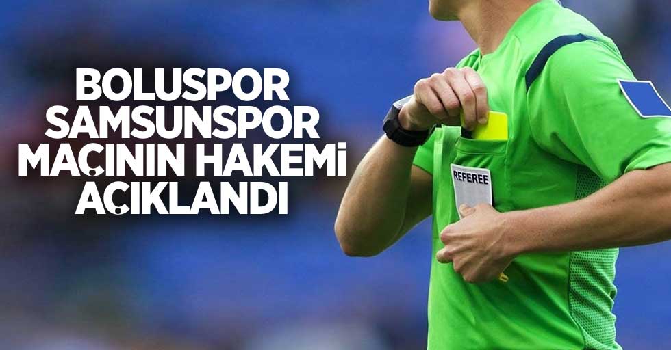 Boluspor - Samsunspor  Maçının hakemi açıklandı 