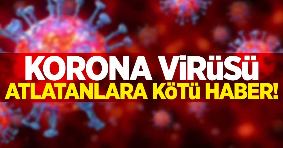 Korona virüsü atlatanlara kötü haber!