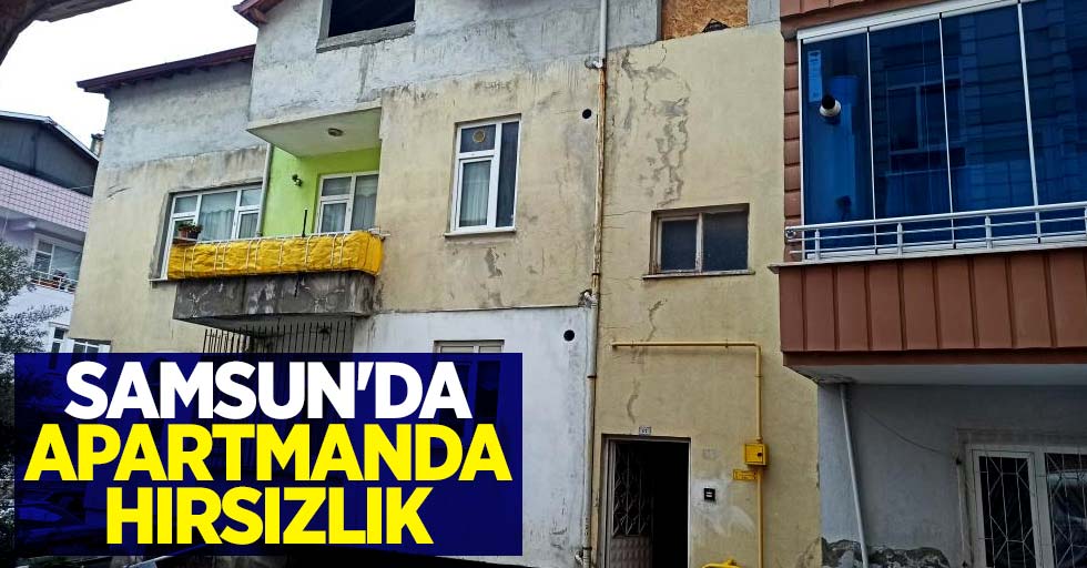Samsun'da apartmanda hırsızlık