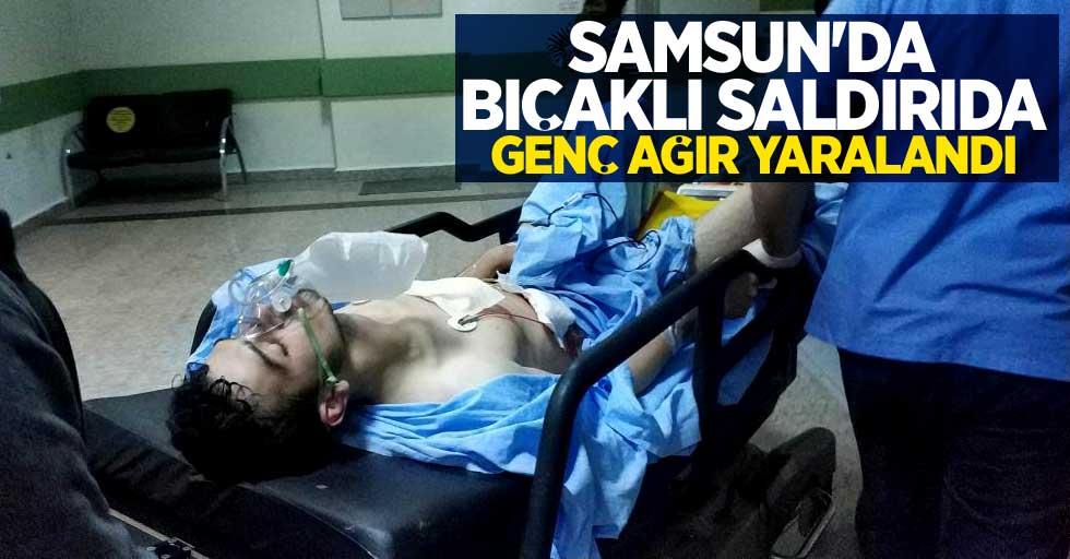 Samsun'da bıçaklı saldırı: 1 ağır yaralı