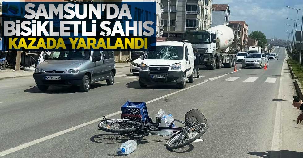 Samsun'da bisikletli şahıs kazada yaralandı