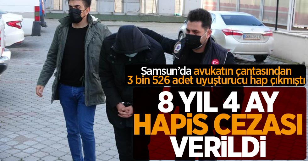 Samsun'da çantasından çok miktarda uyuşturucu hap çıkan avukata  8 yıl 4 ay hapis