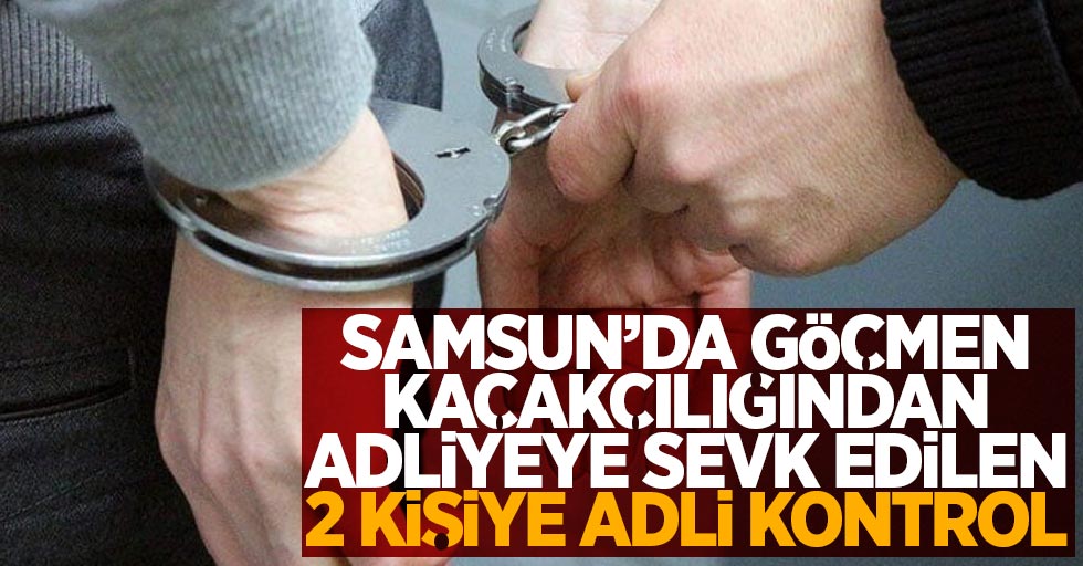 Samsun'da göçmen kaçakçılığından adliyeye sevk edilen 2 kişiye adli kontrol
