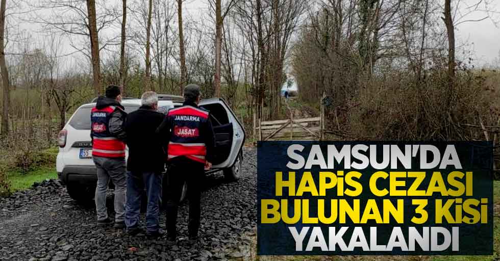 Samsun'da hapis cezası bulunan 3 kişi yakalandı