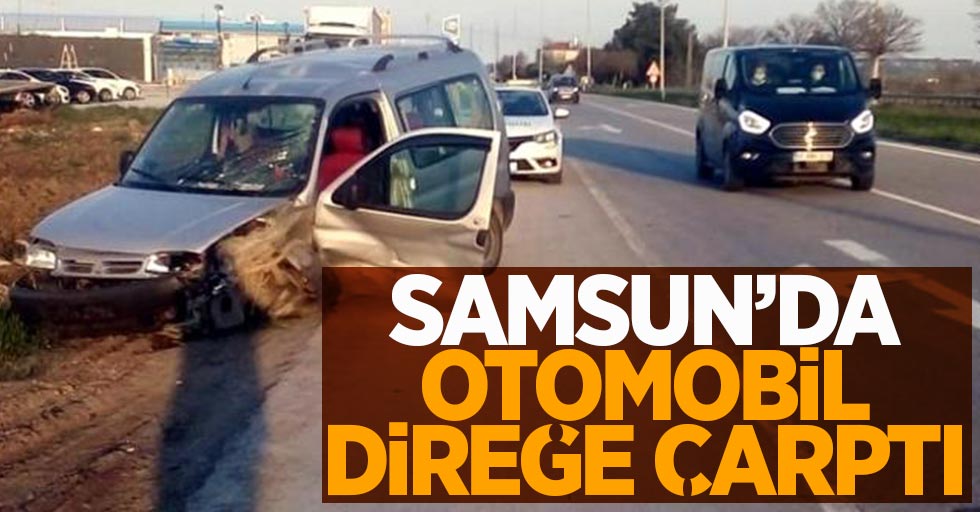 Samsun'da otomobil direğe çarptı