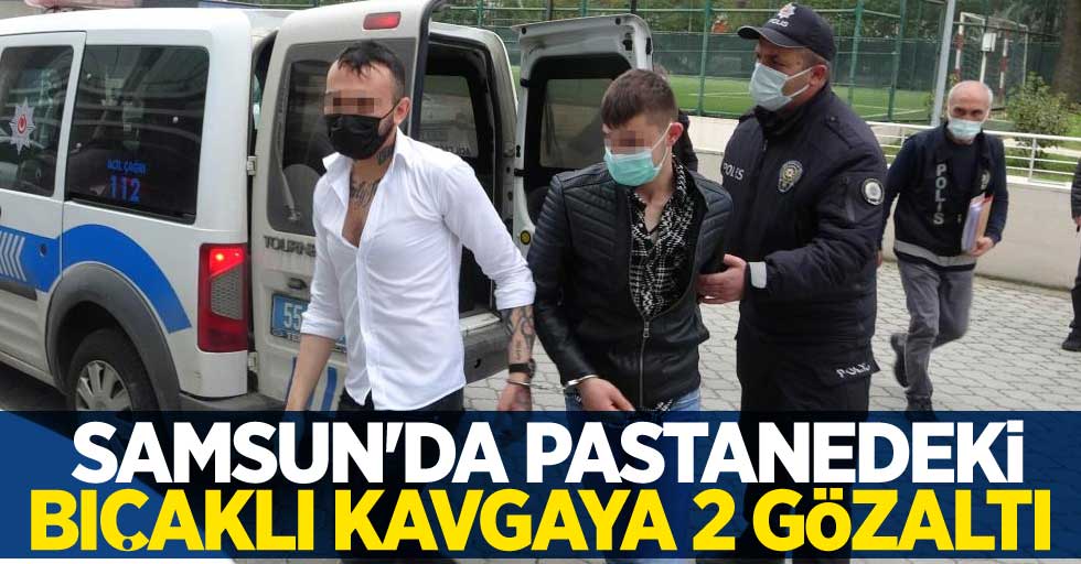 Samsun'da pastanedeki bıçaklı kavgaya 2 gözaltı