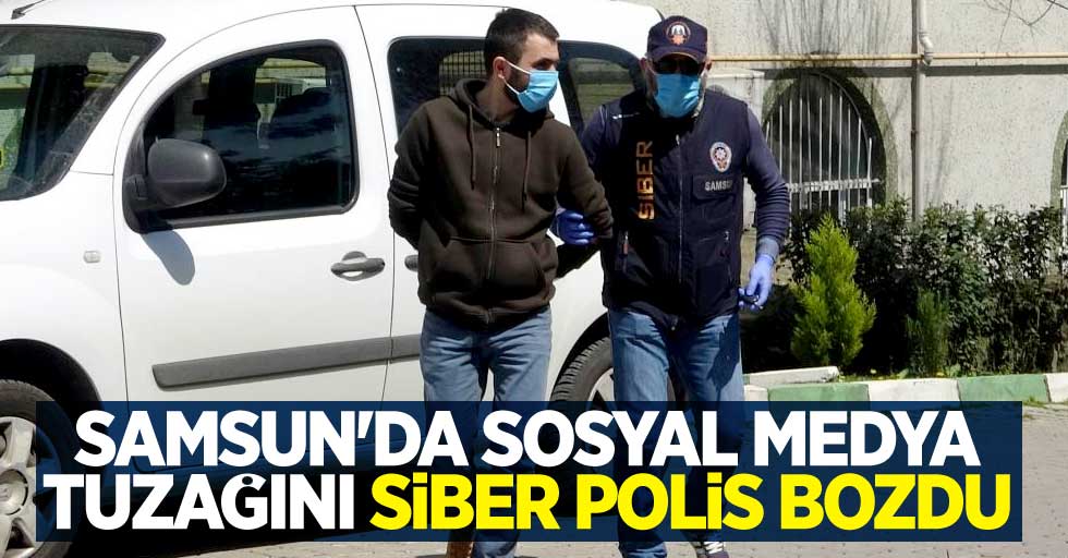 Samsun'da sosyal medya tuzağını siber polis bozdu