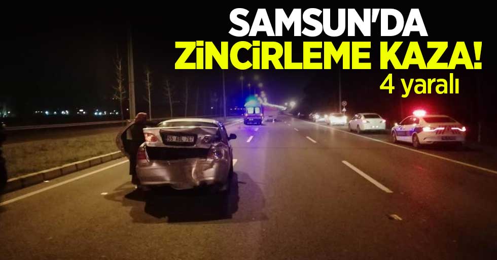 Samsun'da zincirleme kaza: 4 yaralı