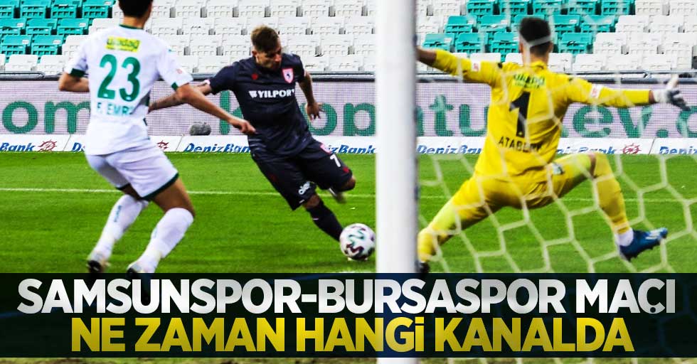 Samsunspor - Bursaspor Maçı Ne Zaman Hangi Kanalda 