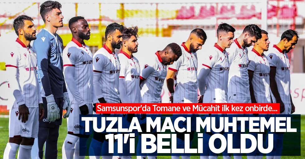 Samsunspor'da Tomane ve Mücahit ilk kez onbirde...  Tuzla maçı  muhtemel 11'i  belli oldu 