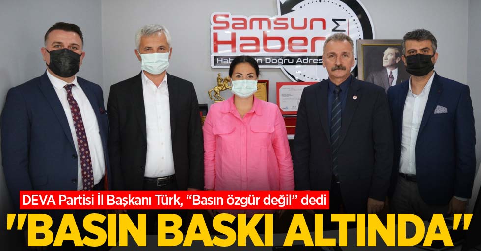 DEVA Partisi İl Başkanı Türk, “Basın özgür değil” dedi. “Basın baskı altında!