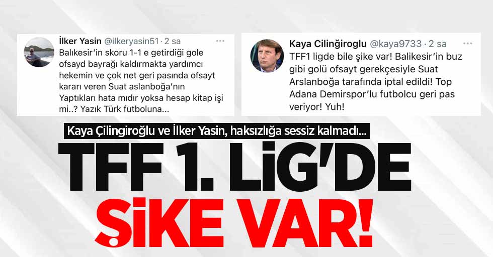Kaya Çilingiroğlu ve İlker Yasin, haksızlığa sessiz kalmadı...  TFF 1.LİG'DE  ŞİKE VAR!