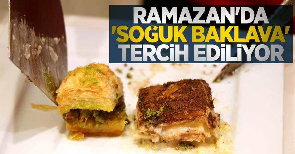 Ramazan'da 'soğuk baklava' tercih ediliyor