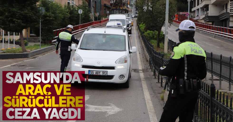 Samsun'da araç ve sürücülere ceza yağdı