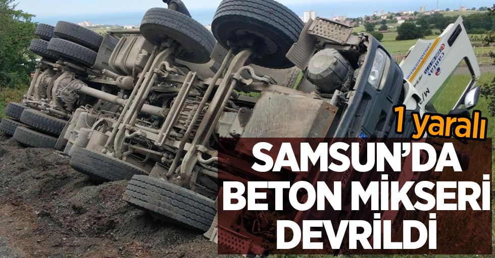 Samsun'da çöken yolda beton mikseri devrildi: 1 yaralı