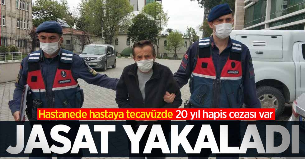 Samsun'da hastanede hastaya tecavüzden 20 yıl hapis alan şahıs yakalandı